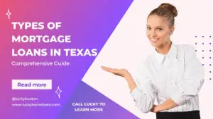 Read more about the article Comprehensive Guide to the Types of Mortgage Loans in Texas – Updated for 2024